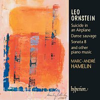 Marc-André Hamelin – Leo Ornstein: Piano Music
