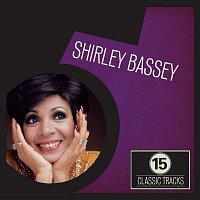 Shirley Bassey – 15 Classic Tracks: Shirley Bassey