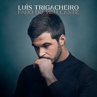 Luís Trigacheiro – Fado Do Meu Cante