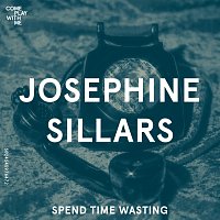 Josephine Sillars – Spend Time Wasting