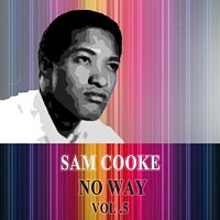 Sam Cooke – No Way Vol. 5