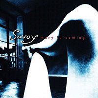 Savoy – Mary Is Coming