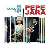Pepe Jara – Mis Canciones para Ti...
