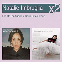 Natalie Imbruglia – Left Of The Middle / White Lillies Island