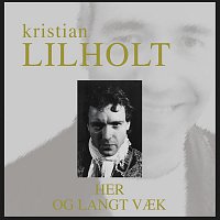 Kristian Lilholt – Her Og Langt Vaek