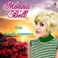 Monna Bell – Para Cuando Amanezca