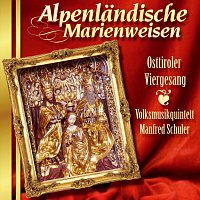 Osttiroler Viergesang, Volksmusikquintett Manfred Schuler – Alpenlandische Marienweisen