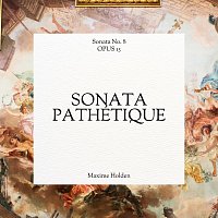 Maxime Holden – Beethoven: Sonata No. 8 (Sonata Pathétique), Opus 13