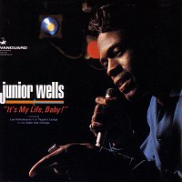 Junior Wells – It's My Life Baby