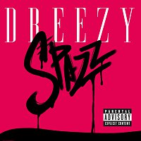 Dreezy – Spazz