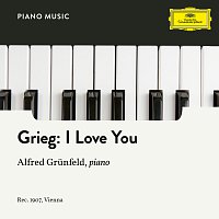 Alfred Grunfeld – Grieg: 3. I Love You