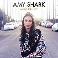 Amy Shark – Mess Her Up