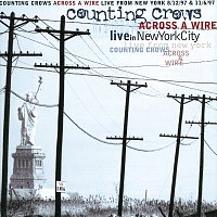 Counting Crows – Across A Wire - Live From New York