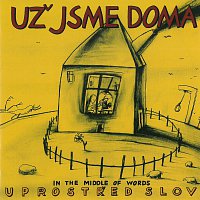 Už jsme doma – Uprostřed slov