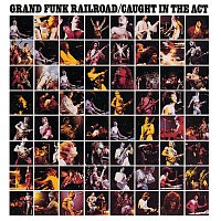 Grand Funk Railroad – Caught In The Act [Live/Remastered]