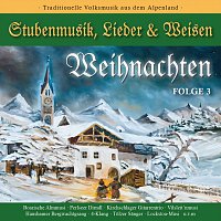 Leukentaler Stubenmusik, Hans & Christina Wiesholzer, Lockstoa-Musi, 4-Klang, u.a. – Weihnachten - Stubenmusik, Lieder & Weisen Folge 3