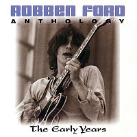 Robben Ford – Anthology: The Early Years