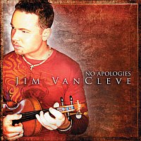 Jim VanCleve – No Apologies