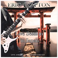 Eric Clapton – Live Session in Japan - Live American Radio Broadcast (Live)