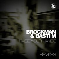 Brockman & Basti M – Raise Your Hands (Remixes)