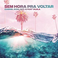 Gabriel Boni, HOT-Q, Vilela – Sem Hora pra Voltar