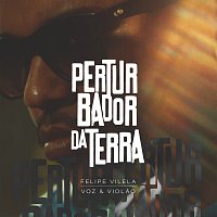 Felipe Vilela – Perturbador Da Terra [Acústico]