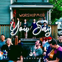 WorshipMob – You Say