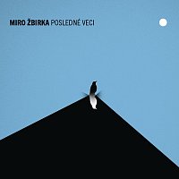 Miro Žbirka – POSLEDNÉ VECI MP3