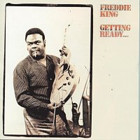 Freddie King – Getting Ready... (World)