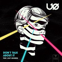 UO – Don't Talk About It (feat. Lilly Ahlberg)