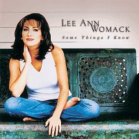 Lee Ann Womack – Some Things I Know