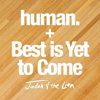 Judah & the Lion – human. / Best is Yet to Come