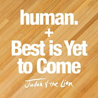 Judah & the Lion – human. / Best is Yet to Come