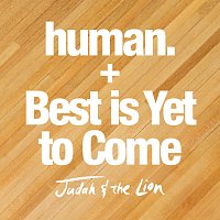 human. / Best is Yet to Come