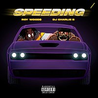 DJ Charlie B, Roy Woods – Speeding