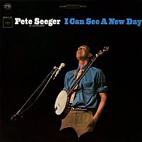 Pete Seeger – I Can See a New Day (Live)