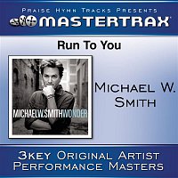 Michael W. Smith – Run To You [Performance Tracks]