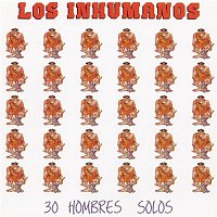 Los Inhumanos – 30 Hombres Solos