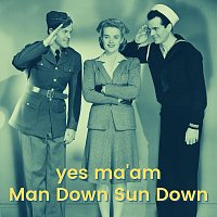 Man Down Sun Down – Yes Ma’am
