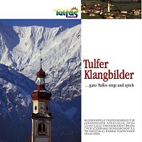 Musikkapelle Tulfes, Chore der Gemeinde Tulfes, Tulfer Viergesang, Big Band TURI – Tulfer Klangbilder ... ganz Tulfes singt und spielt