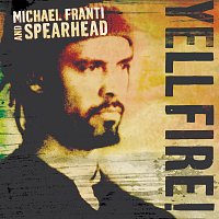 Michael Franti & Spearhead – Yell Fire!
