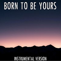 Born to Be Yours (Instrumental Version)
