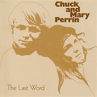 Chuck & Mary Perrin – The Last Word