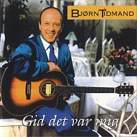 Bjorn Tidmand – Gid Det Var Mig