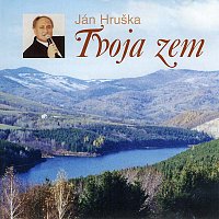 Ján Hruška – Tvoja zem