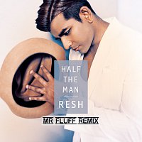 RESH – Half The Man [Mr. Fluff Remix]
