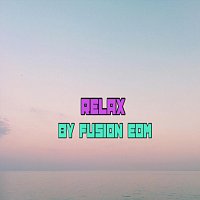 Fusion EDM – Relax