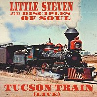Little Steven, The Disciples Of Soul – Tucson Train [Live]