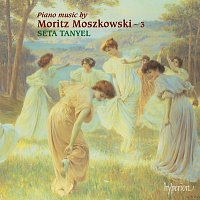 Seta Tanyel – Moszkowski: Piano Music, Vol. 3
