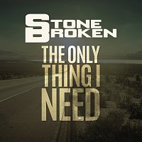 Stone Broken – The Only Thing I Need [Radio Mix]